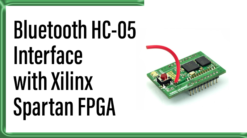 You are currently viewing Bluetooth HC-05  Interface with Xilinx Spartan FPGA