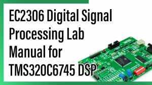 Read more about the article EC2306 Digital Signal Processing Lab Manual for TMS320C6745 DSP
