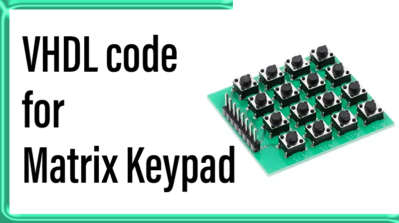 You are currently viewing VHDL code for Matrix Keypad