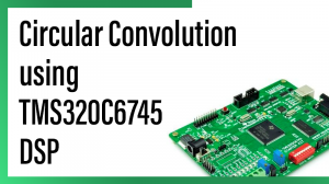 Read more about the article Circular Convolution using TMS320C6745 DSP