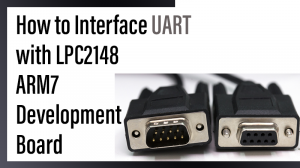 Read more about the article How to Interface UART with LPC2148 ARM7 Development Board