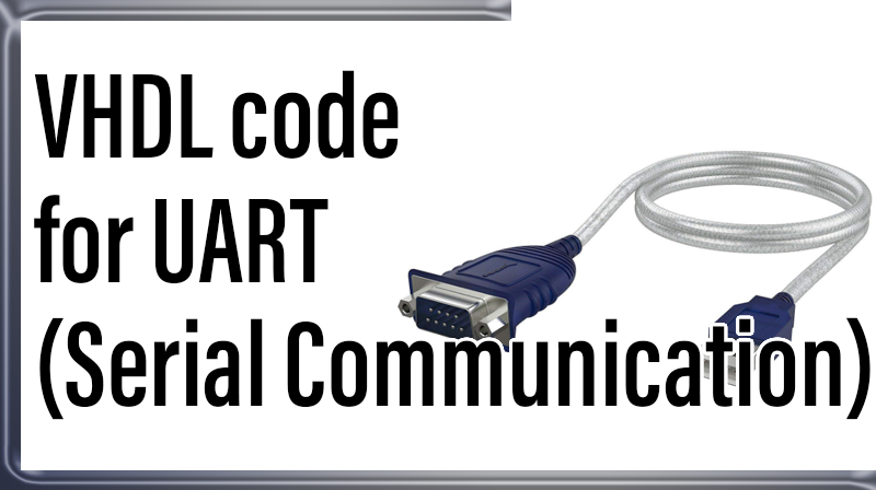 You are currently viewing VHDL code for UART  (Serial Communication)