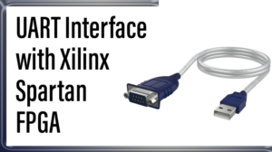 Read more about the article UART  Interface with Xilinx Spartan FPGA