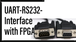 Read more about the article UART-RS232-  Interface with FPGA