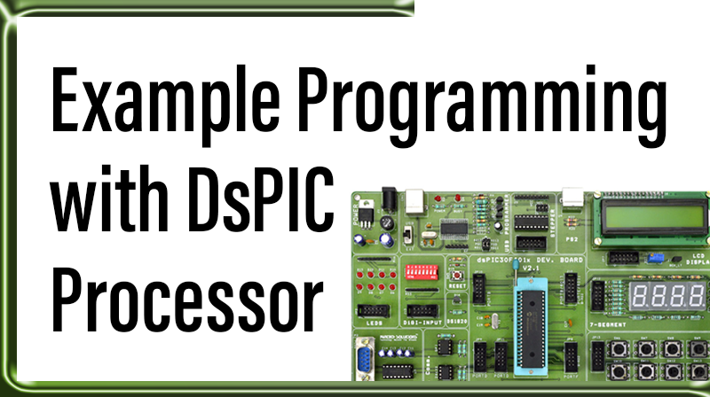 Read more about the article Example Programming with DsPIC Processor