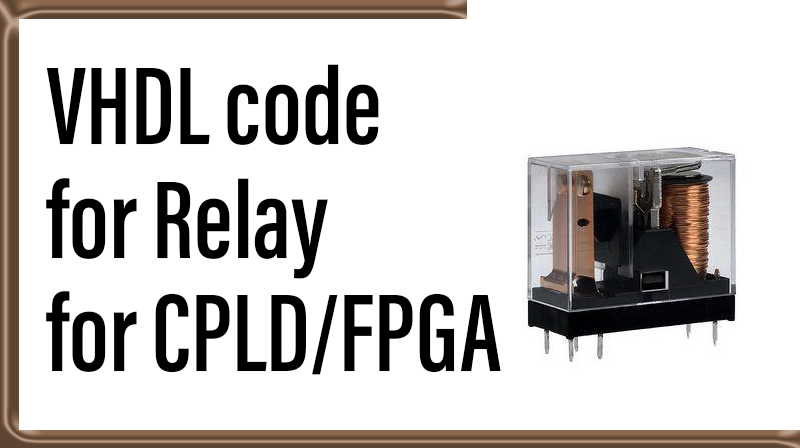 You are currently viewing VHDL code for Relay For CPLD/FPGA