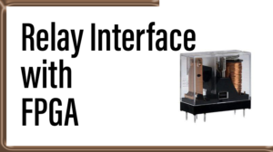 Read more about the article Relay  Interface with FPGA