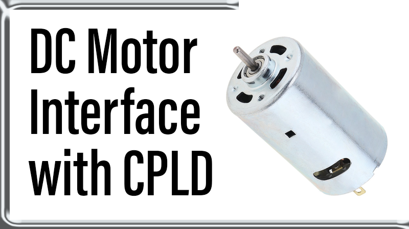 You are currently viewing DC Motor  Interface with CPLD