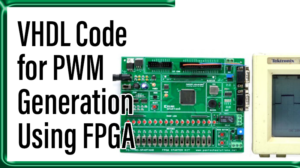 Read more about the article VHDL Code for PWM Generation Using FPGA