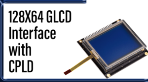 Read more about the article 128X64 GLCD  Interface with CPLD