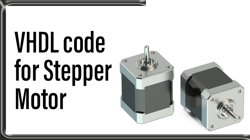 You are currently viewing VHDL code for Stepper Motor
