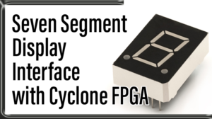 Read more about the article Seven Segment Display   Interface with Cyclone FPGA