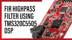 Read more about the article FIR HIGHPASS FILTER USING TMS320C5505 DSP