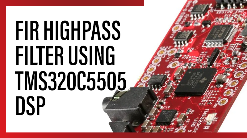 You are currently viewing FIR HIGHPASS FILTER USING TMS320C5505 DSP