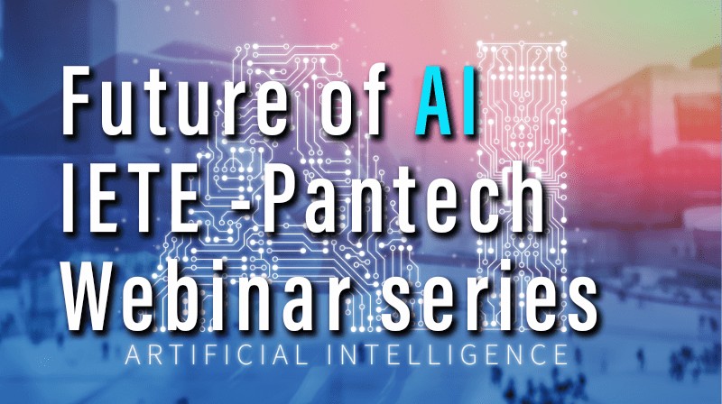 Read more about the article Future of AI – IETE -Pantech Live webinar series.