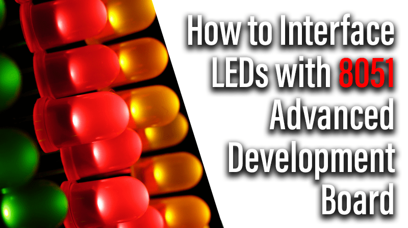 You are currently viewing How to Interface LEDs with 8051 Advanced Development Board