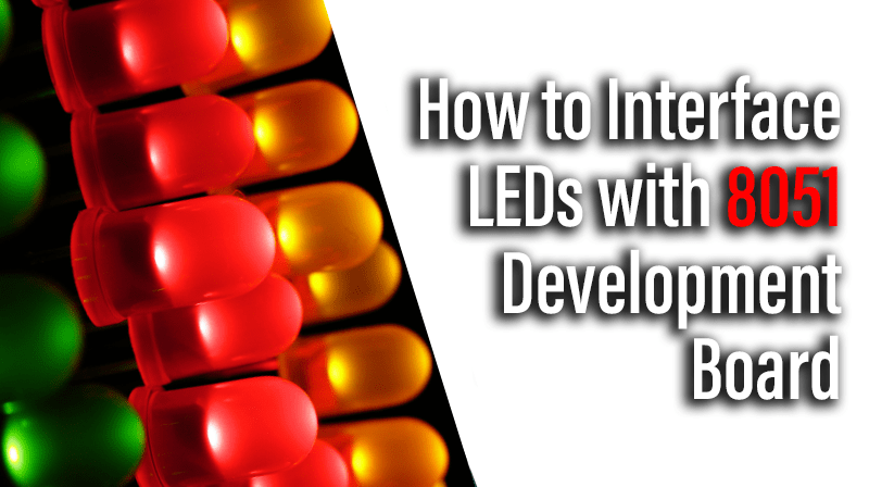 You are currently viewing How to Interface LEDs with 8051 Development Board