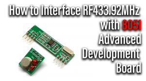 Read more about the article How to Interface RF433.92MHz with 8051 Advanced Development Board