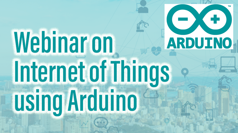 You are currently viewing Webinar on Internet of Things using Arduino