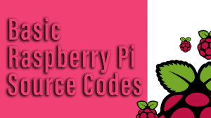 Read more about the article Basic Raspberry Pi Source Codes