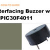 How to Interface Buzzer with dsPIC30F4011 dsPIC Development Board