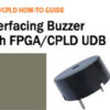 How to Interface Buzzer with FPGA/CPLD UDB