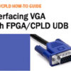 How to Interface VGA with FPGA/CPLD UDB