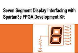 Seven Segment Display interfacing with Spartan3e FPGA Development Kit