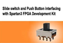 Slide switch and Push Button interfacing Spartan3 FPGA Development Board