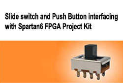 Slide switch and Push Button interfacing with Spartan6 FPGA Project Kit