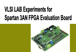 VLSI LAB Experiments for Spartan 3AN FPGA Evaluation Board