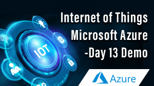 Read more about the article Internet of Things Microsoft Azure- Day 13 Demo