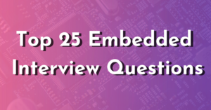 Read more about the article Top 25 Embedded Interview Questions
