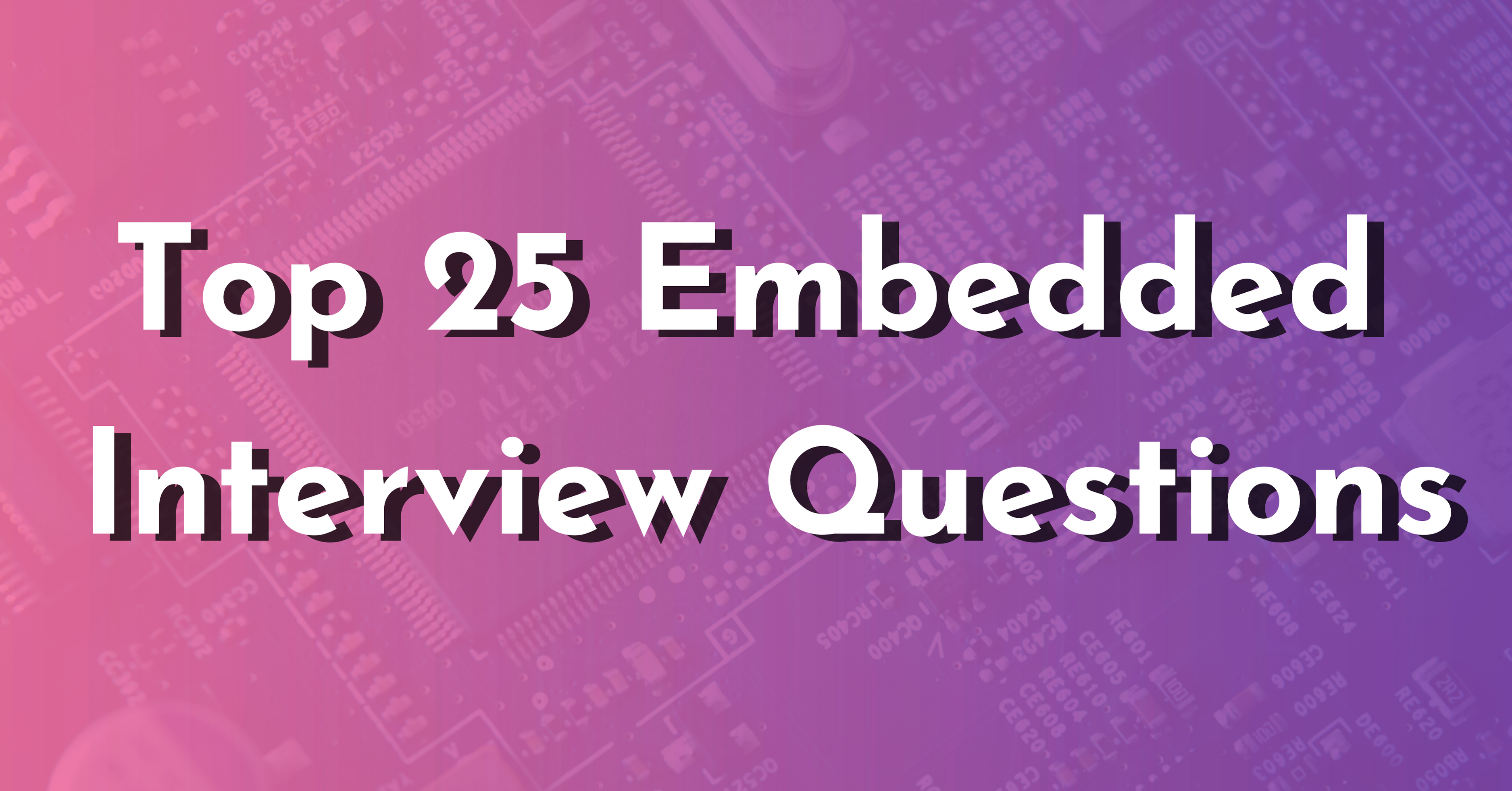 You are currently viewing Top 25 Embedded Interview Questions