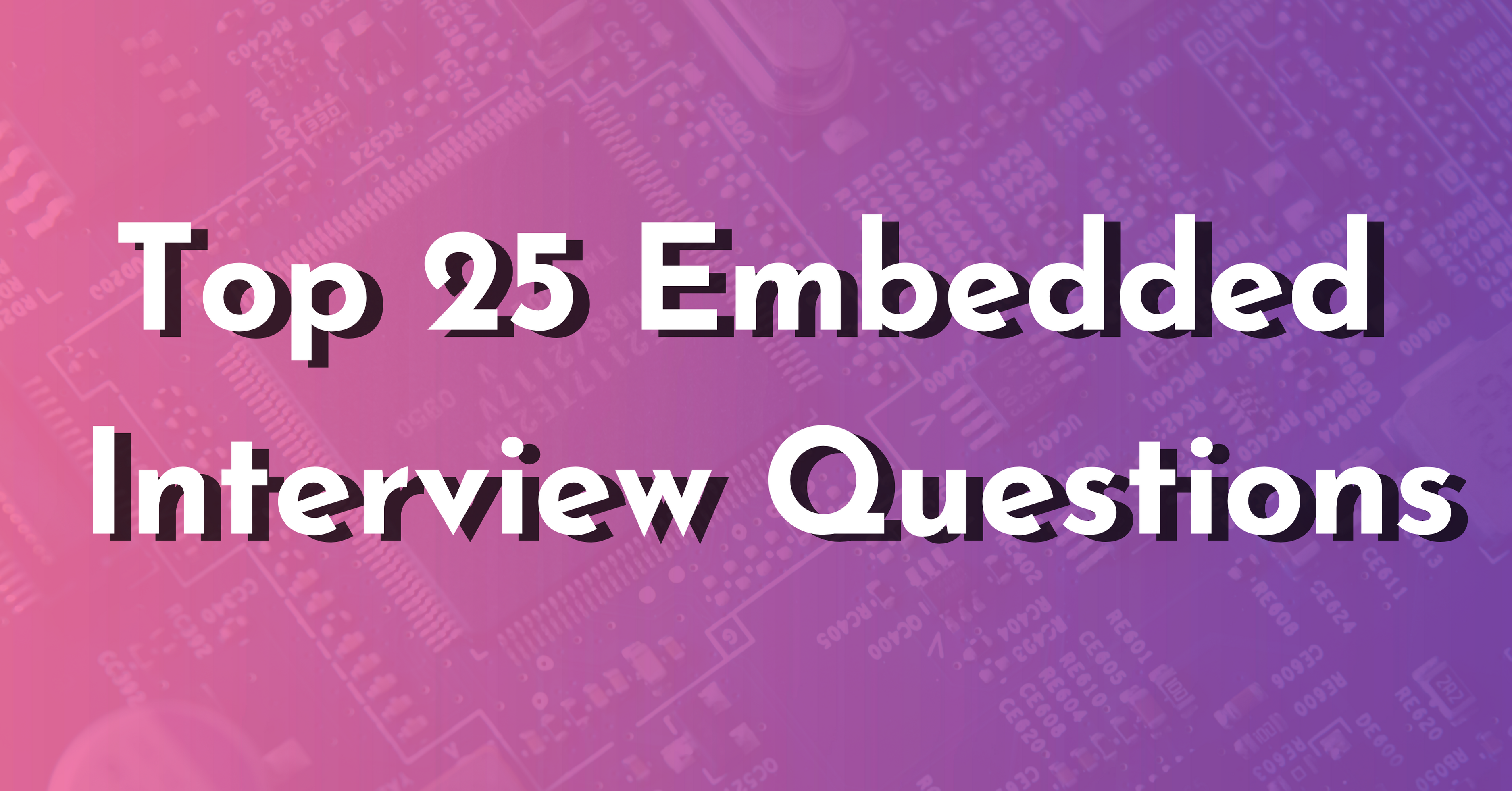 Read more about the article Top 25 Embedded Interview Questions